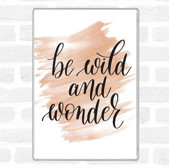 Watercolour Be Wild And Wonder Quote Jumbo Fridge Magnet