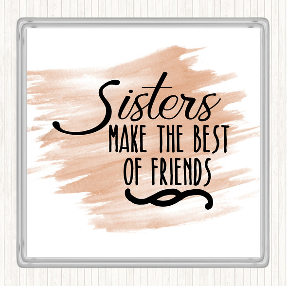 Watercolour Sisters Make The Best Of Friends Quote Drinks Mat Coaster