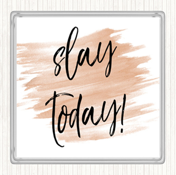 Watercolour Slay Today Quote Drinks Mat Coaster