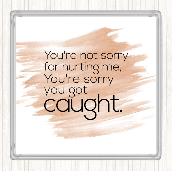 Watercolour Sorry You Got Caught Quote Drinks Mat Coaster
