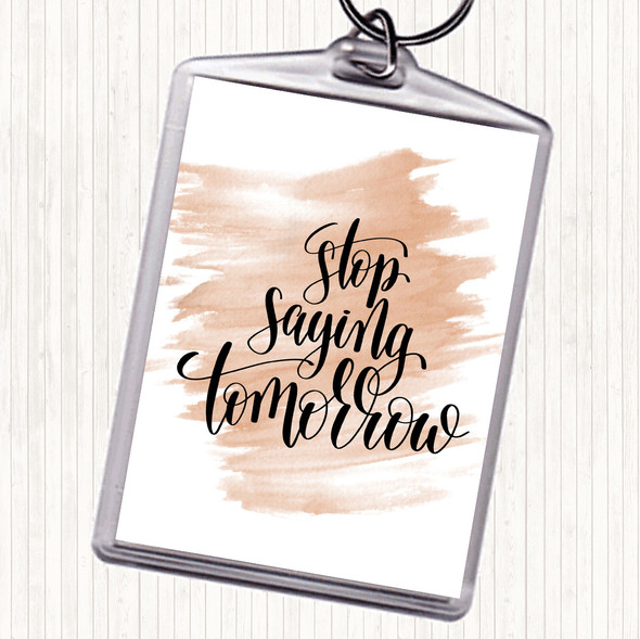 Watercolour Stop Saying Tomorrow Quote Bag Tag Keychain Keyring