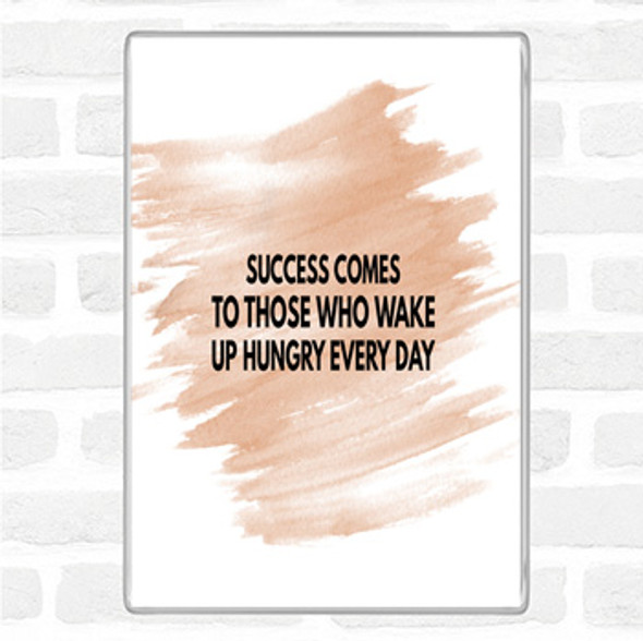 Watercolour Success Comes To Those Who Wake Up Hungry Quote Jumbo Fridge Magnet