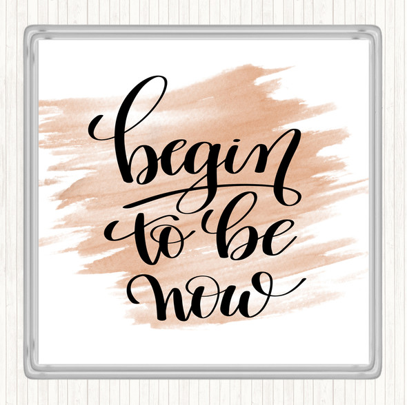 Watercolour Begin To Be Now Quote Drinks Mat Coaster