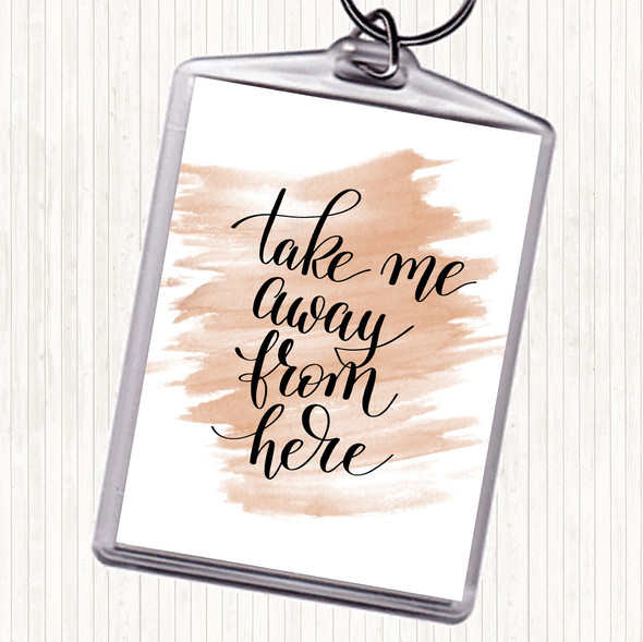 Watercolour Take Me Away Quote Bag Tag Keychain Keyring