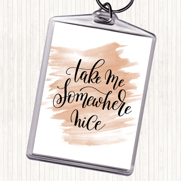 Watercolour Take Me Somewhere Nice Quote Bag Tag Keychain Keyring