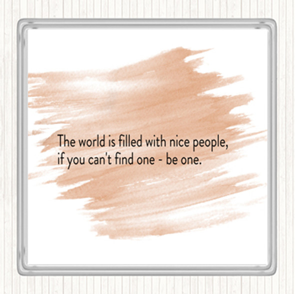 Watercolour The World Is Filled With Nice People Quote Drinks Mat Coaster