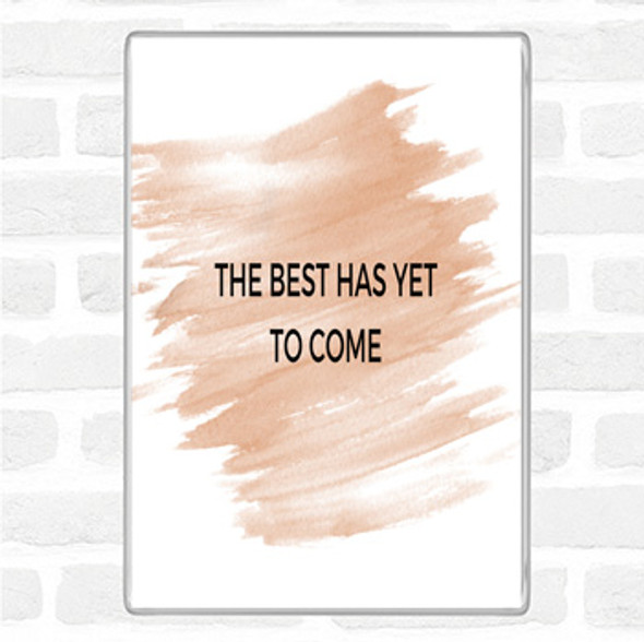 Watercolour Best Is Yet To Come Quote Jumbo Fridge Magnet