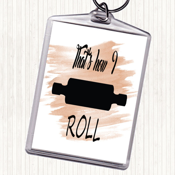 Watercolour That's How I Roll Quote Bag Tag Keychain Keyring