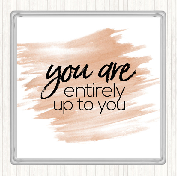 Watercolour Up To You Quote Drinks Mat Coaster