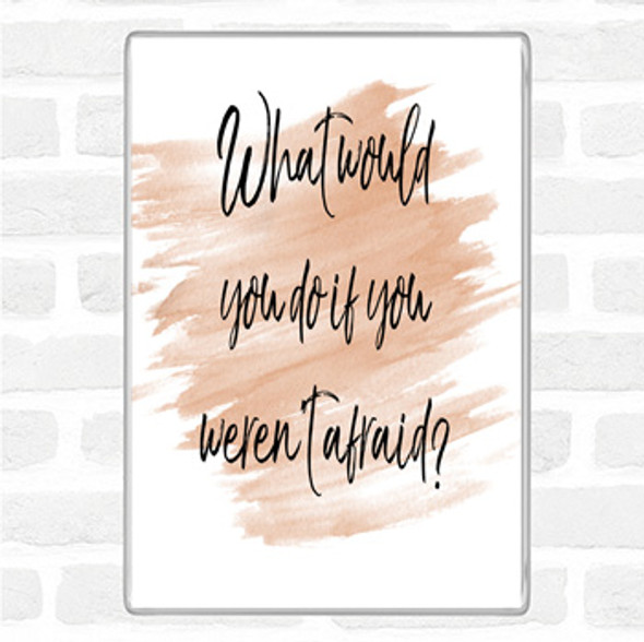 Watercolour Weren't Afraid Quote Jumbo Fridge Magnet