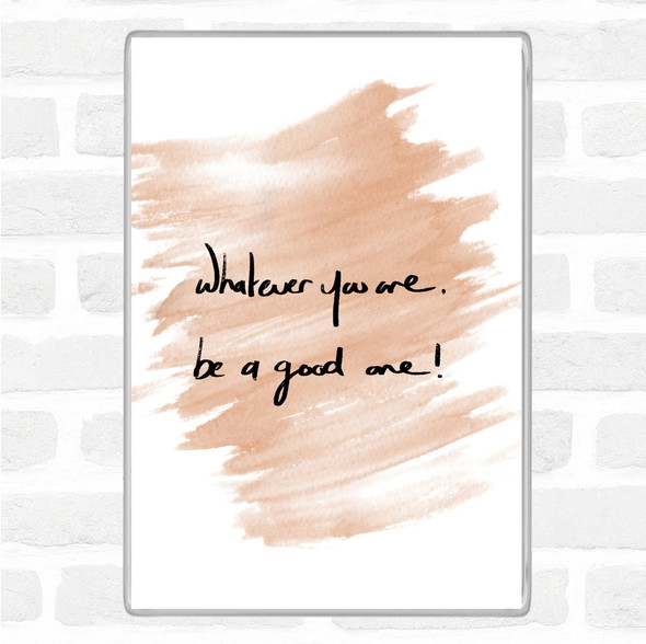 Watercolour Whatever You Are Be Good Quote Jumbo Fridge Magnet