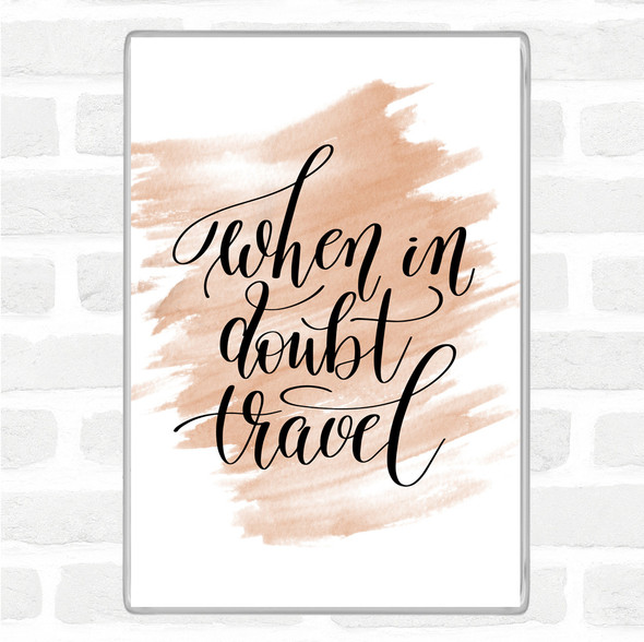 Watercolour When In Doubt Travel Quote Jumbo Fridge Magnet