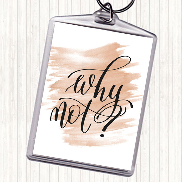 Watercolour Why Not Quote Bag Tag Keychain Keyring