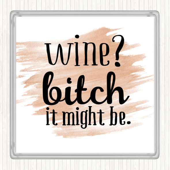 Watercolour Wine It Might Be Quote Drinks Mat Coaster