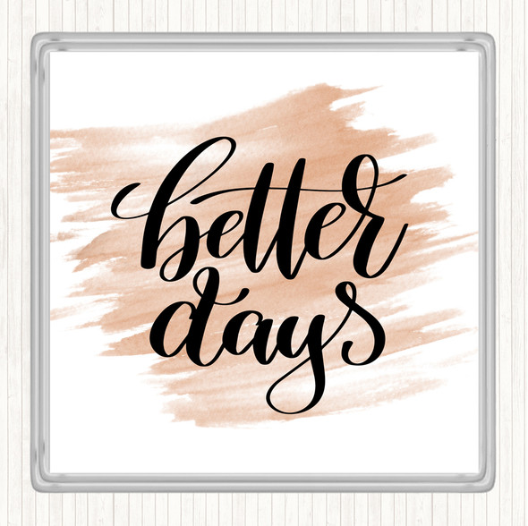 Watercolour Better Days Quote Drinks Mat Coaster