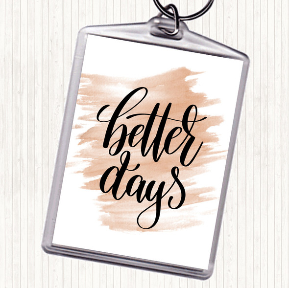 Watercolour Better Days Quote Bag Tag Keychain Keyring