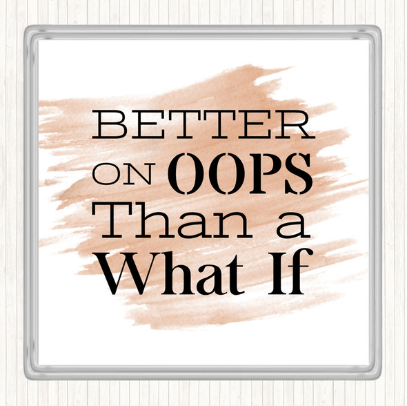 Watercolour Better On Oops Quote Drinks Mat Coaster