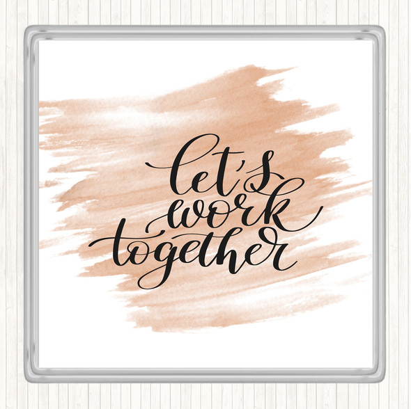 Watercolour Work Together Quote Drinks Mat Coaster