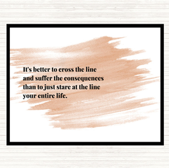 Watercolour Better To Cross The Line Quote Mouse Mat Pad