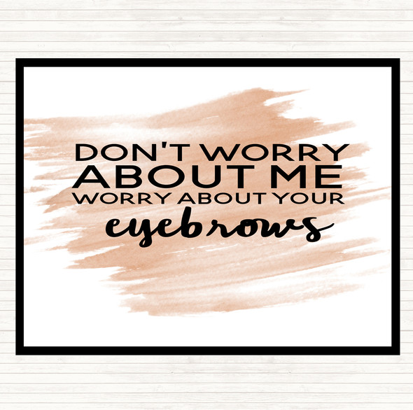 Watercolour Worry About Your Eyebrows Quote Mouse Mat Pad