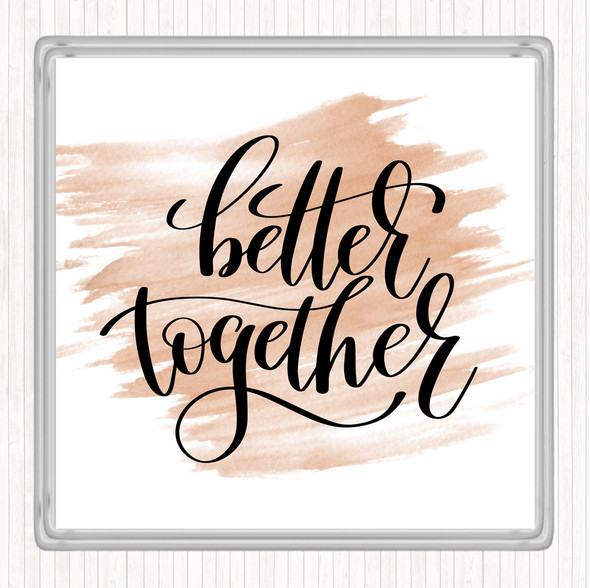 Watercolour Better Together Quote Drinks Mat Coaster