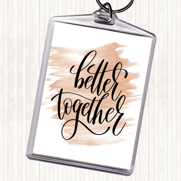 Watercolour Better Together Quote Bag Tag Keychain Keyring