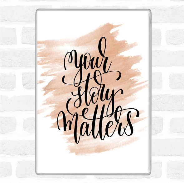 Watercolour Your Story Matters Quote Jumbo Fridge Magnet