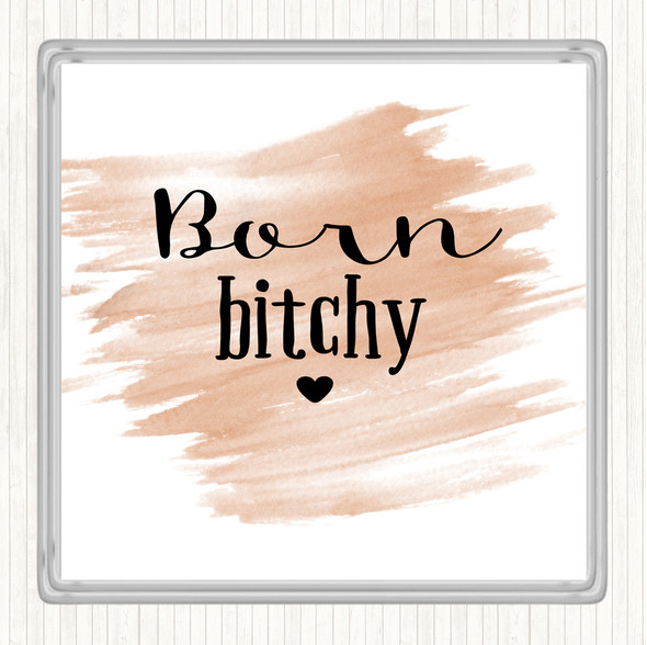 Watercolour Born Bitchy Quote Drinks Mat Coaster