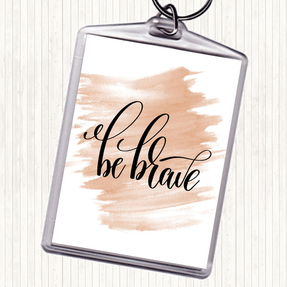 Watercolour Brave Quote Bag Tag Keychain Keyring