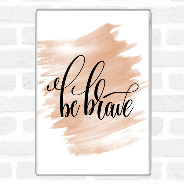 Watercolour Brave Quote Jumbo Fridge Magnet