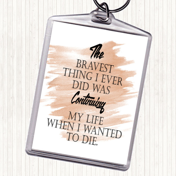 Watercolour Bravest Thing I Ever Quote Bag Tag Keychain Keyring