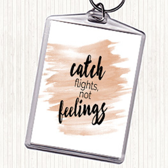 Watercolour Catch Flights Not Feelings Quote Bag Tag Keychain Keyring