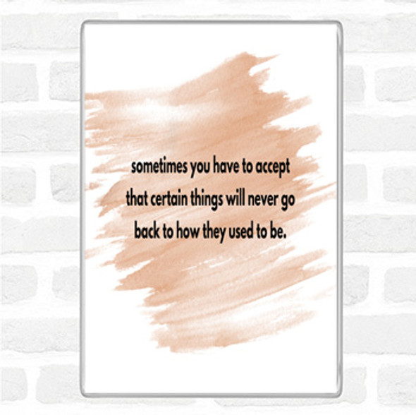 Watercolour Certain Things Will Never Go Back Quote Jumbo Fridge Magnet