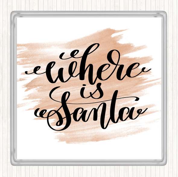 Watercolour Christmas Where Is Santa Quote Drinks Mat Coaster
