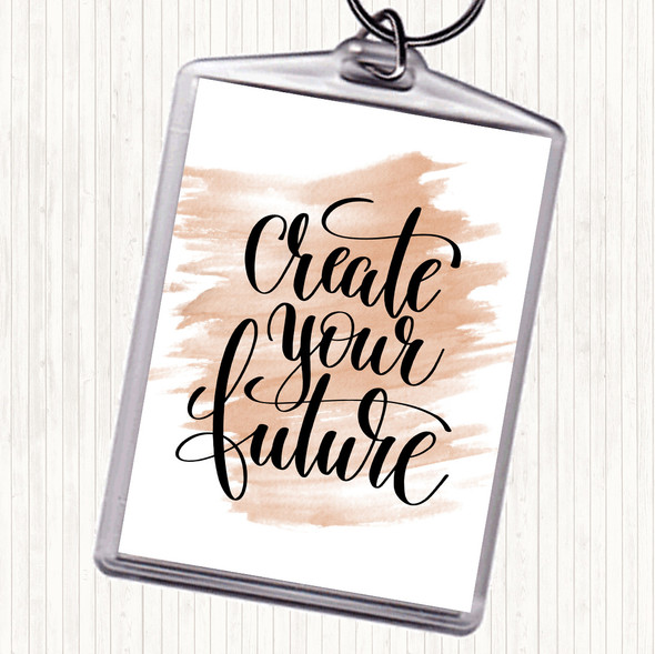 Watercolour Create Your Future Quote Bag Tag Keychain Keyring