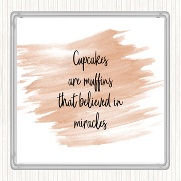 Watercolour Cupcakes Are Muffins That Believed In Miracles Quote Drinks Mat Coaster