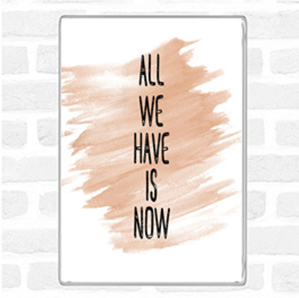 Watercolour All We Have Is Now Quote Jumbo Fridge Magnet