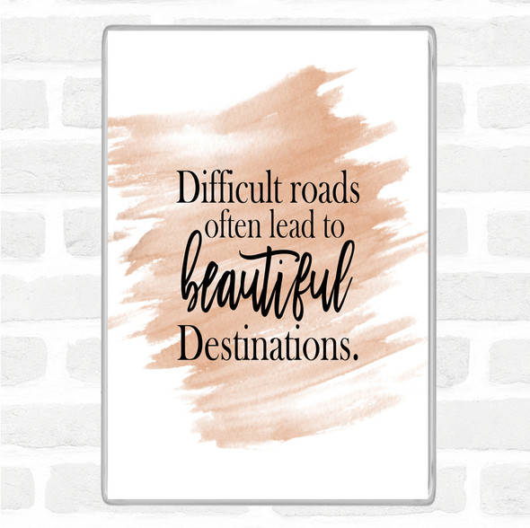 Watercolour Difficult Roads Lead To Beautiful Destinations Quote Jumbo Fridge Magnet