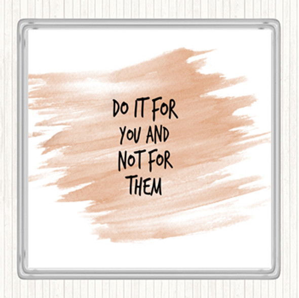 Watercolour Do It For You Not Them Quote Drinks Mat Coaster