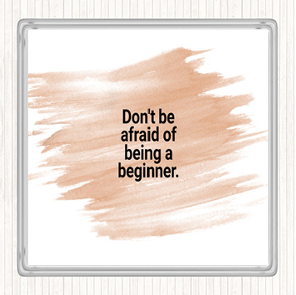 Watercolour Don't Be Afraid Of Being A Beginner Quote Drinks Mat Coaster