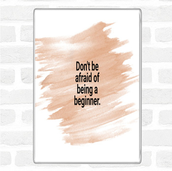 Watercolour Don't Be Afraid Of Being A Beginner Quote Jumbo Fridge Magnet