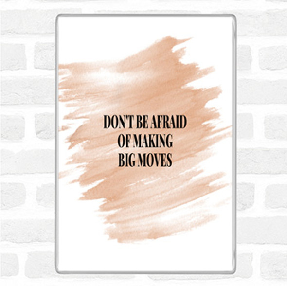 Watercolour Don't Be Afraid Of Making Big Moves Quote Jumbo Fridge Magnet
