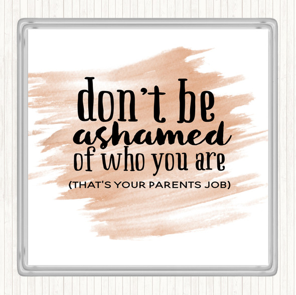 Watercolour Don't Be Ashamed Of Who You Are Quote Drinks Mat Coaster