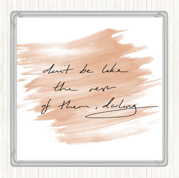 Watercolour Don't Be Like The Rest Of Them Quote Drinks Mat Coaster