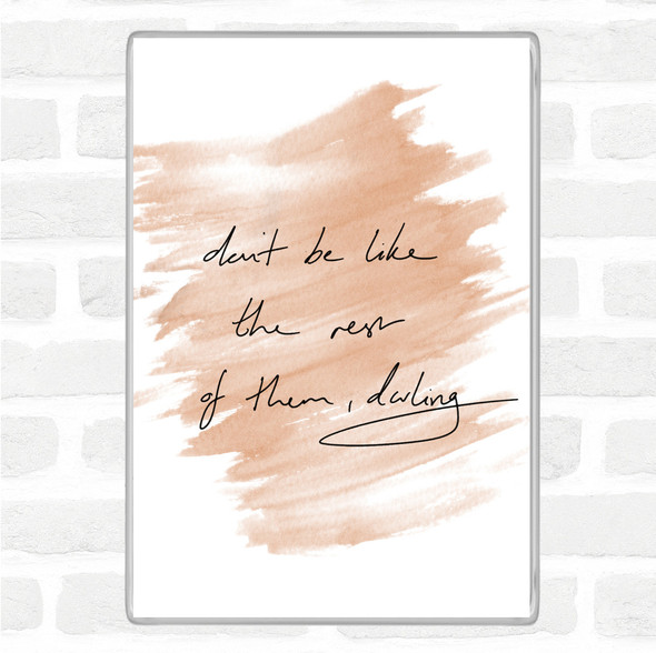 Watercolour Don't Be Like The Rest Of Them Quote Jumbo Fridge Magnet