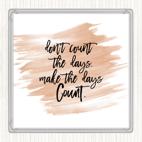 Watercolour Don't Count The Days Quote Drinks Mat Coaster