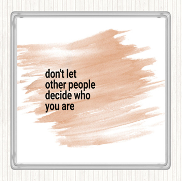 Watercolour Don't Let Other People Decide Who You Are Quote Drinks Mat Coaster