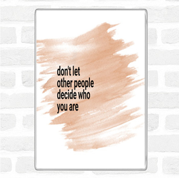 Watercolour Don't Let Other People Decide Who You Are Quote Jumbo Fridge Magnet