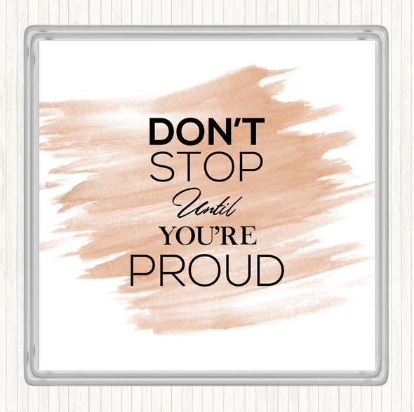 Watercolour Don't Stop Proud Quote Drinks Mat Coaster