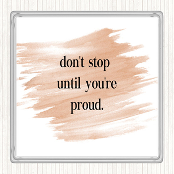 Watercolour Don't Stop Until You're Proud Quote Drinks Mat Coaster